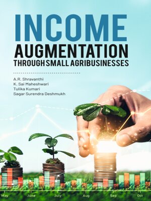 cover image of Income Augmentation through Small Agribusinesses